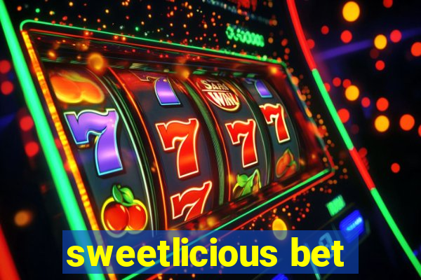 sweetlicious bet